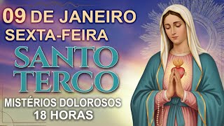 TERÇO DE HOJE - 09/1/2026 - SEXTA-FEIRA : MISTÉRIOS DOLOROSOS - 18 HORAS • SANTO TERÇO