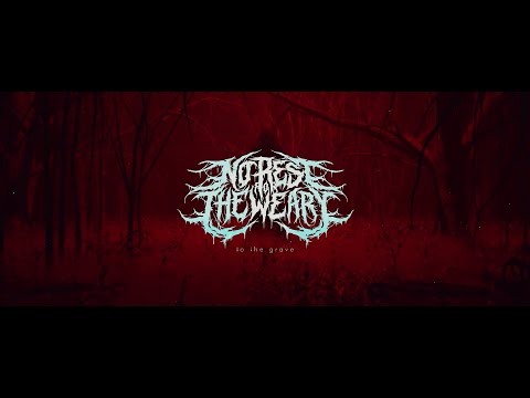 No Rest For The Weary  - To The Grave (Official Music Video)