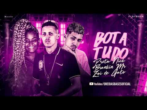 BRANKIN MR, ZOI DE GATO E PRETA NICK - BOTA TUDO - PLAYBACK OFICIAL