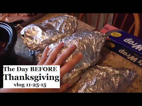 Vlog 11-25-15 The Day Before Thanksgiving (Crazy Preparation!)