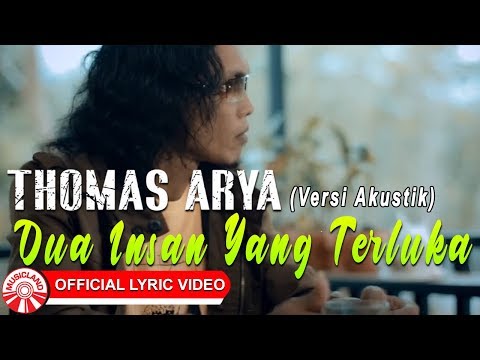 Thomas Arya - Dua Insan Yang Terluka (Versi Akustik) [Official Lyric Video HD]
