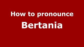How to pronounce Bertania