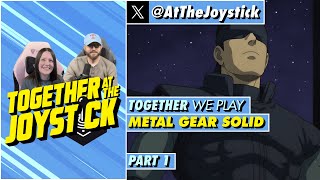 Together We Play Metal Gear Solid (Part 1)