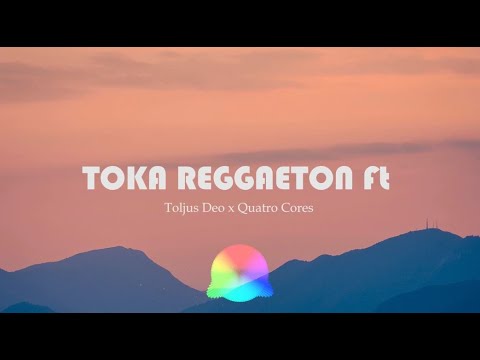 TOKA REGGAETON Ft – Toljus Deo x Quatro Cores (lirin