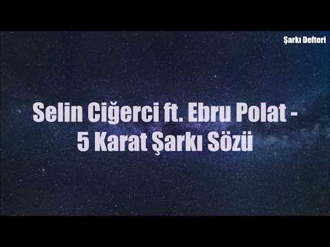 Selin Ciğerci ft. Ebru Polat - 5 Karat | Şarkı Sözü || Şarkı Defteri