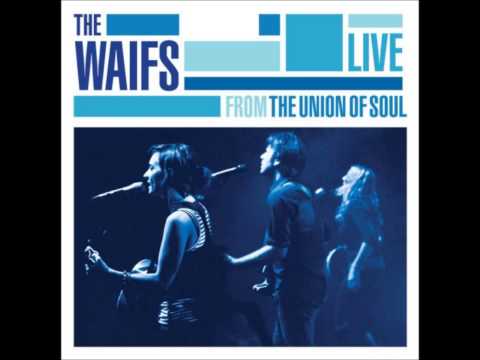 The Waifs - Downroads [Live from the Union of Soul]