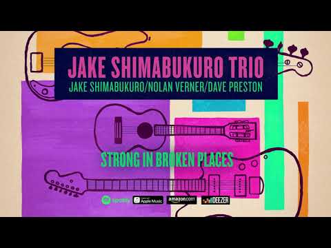 Jake Shimabukuro - Strong In Broken Places (Trio) 2020