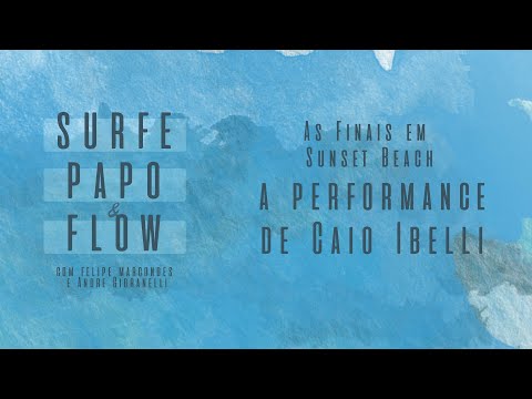 Surfe, Papo e Flow - Ep. 10: As finais em Sunset Beach