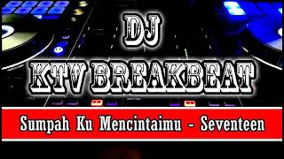 Download lagu DJ KTV SUMPAH KU MENCINTAIMU [ SEVENTEEN ] BREAKBEAT POP REMIX KTV ROOM MUSIC 2017 mp3