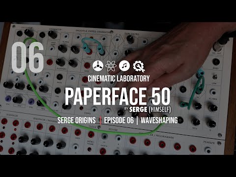 Paperface 50 | Serge Origins | Episode 06 | Waveshaping