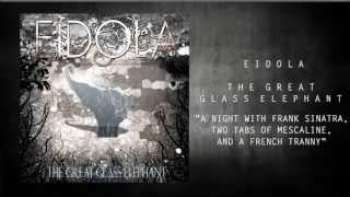 Eidola - A Night With Frank Sinatra, Two Tabs Of Mescaline, And A French Tranny