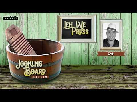 Zan - Leh We Press [Jooking Board Riddim]