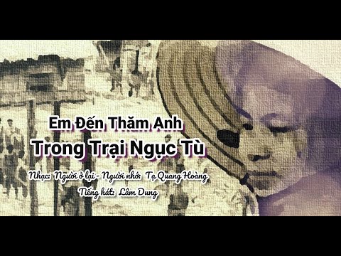 Em đến thăm anh trong trại ngục tù - Lâm Dung