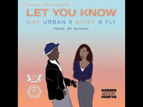 Max Urban X Nicky B Fly - Let You Know (prod. by Shvkal)
