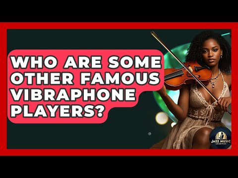Who Are Some Other Famous Vibraphone Players? - Jazz Music Legends