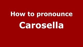 How to pronounce Carosella