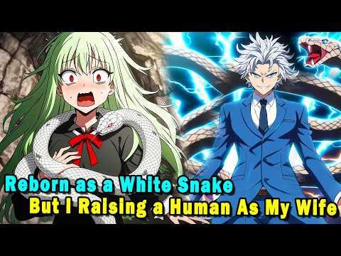 Reborn as a White Snake, But I Raising a Human Girl to Be My Wife. #anime #Manga #animerecap