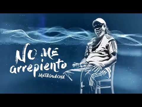 No Me Arrepiento - Meta Guacha
