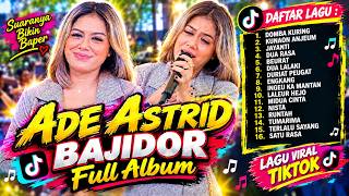 Download lagu ADE ASTRID BAJIDOR FULL ALBUM DIJAMIN BERGOYANG mp3