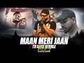 Maan Meri Jaan X Tu Aake Dekhle - (Remix) DJ Dalal London | King | Champagne Talk