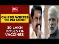 Tamil Nadu CM EPS Writes To PM Narendra Modi, Requests For 20 Lakh Doses Of Covid Vaccines| Breaking