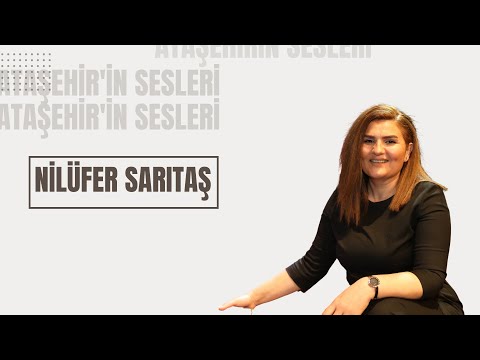 Ataşehir'in Sesleri - Nilüfer Sarıtaş