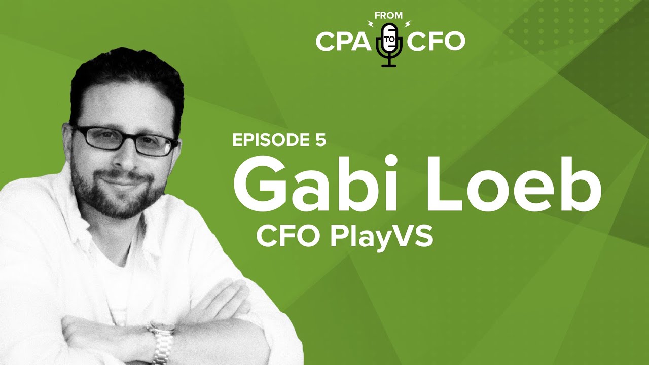 From CPA to CFO Ep. 05 | Gabi Loeb, CFO at PlayVS - YouTube