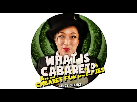 AN IDIOTS GUIDE TO WHAT IS CABARET ft Fancy Chance