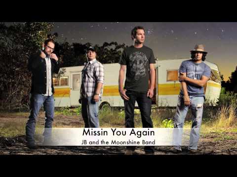 Missin You Again-JB and the Moonshine Band Official Track