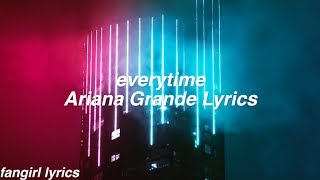 everytime || Ariana Grande Lyrics