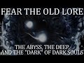 The Abyss, the Deep, and the "Dark" of Dark Souls