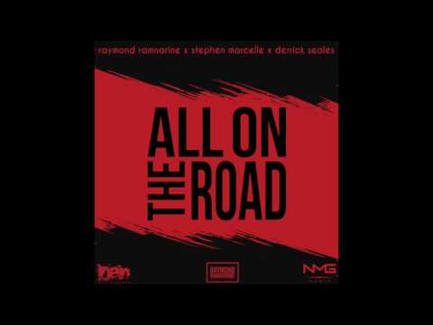 Raymond Ramnarine, Stephen Marcelle & Derrick Seales - All On The Road (Soca 2017)