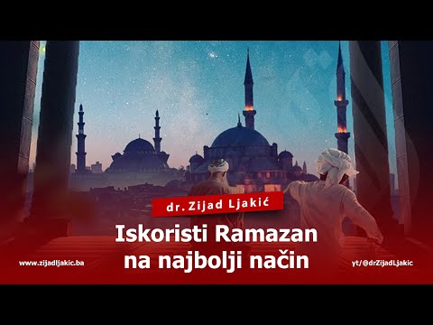 ISKORISTI RAMAZAN NA NAJBOLJI NAČIN - dr. Zijad Ljakić