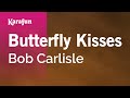 Butterfly Kisses - Bob Carlisle | Karaoke Version | KaraFun