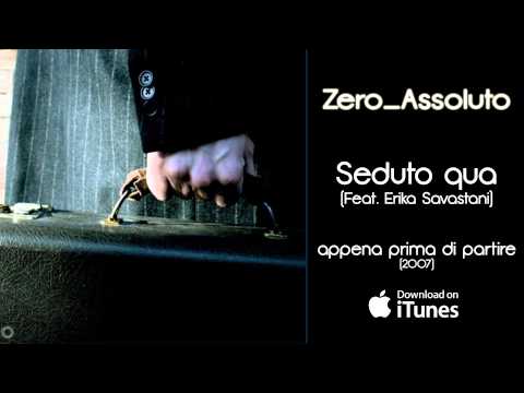 Zero Assoluto - Seduto qua (feat. Erika Savastani) - Appena prima di partire (2007)