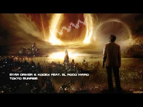Star Driver & Kodex Feat. El Poco Maro - Tokyo Sunrise [HQ Original]
