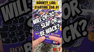 BOUNTY LOG: EP 7! WILL OP-10 SLAP OR BE WACK?