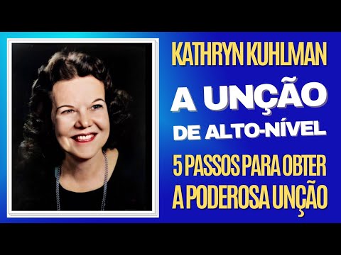 Kathryn Kuhlman: A UNÇÃO DE ALTO-NIVEL - 5 Passos Para Obter a Poderosa Unção