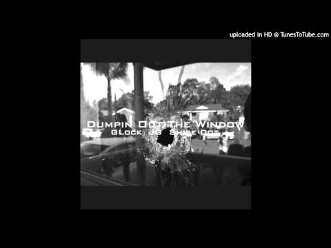 Dumpin Out Da Window - G-Lock Feat JG & Shice-Dot