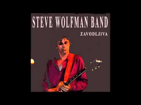 Steve Wolfman Band - Zavodljiva