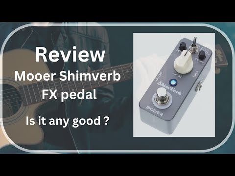 FX Review - the Mooer Shimverb Reverb FX pedal