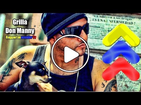 Don Manny - Grilla - Prod By Dj Lucho - ReggaetonecuadorTv