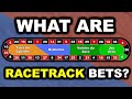 What are RACETRACK BETS in Roulette?