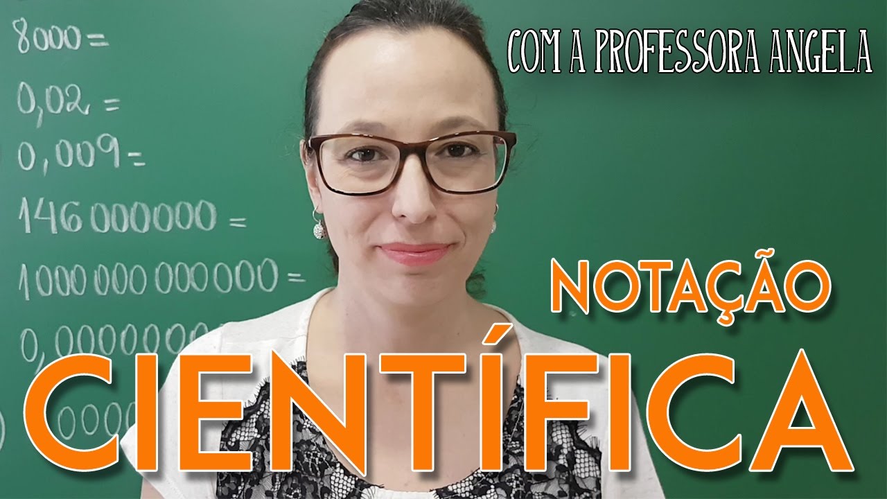 NOTAÇÃO CIENTÍFICA - Como representar um número em Notação Científica - Professora Angela