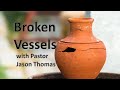 Broken Vessels