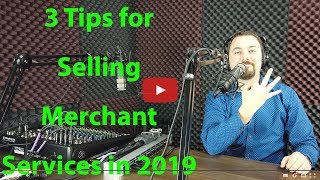 3 Tips for Selling Merchant Services in 2019
