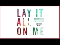 Rudimental - Lay It All On Me (feat. Ed Sheeran ...