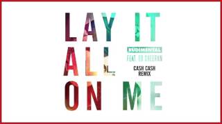 Rudimental - Lay It All On Me (feat. Ed Sheeran) [Cash Cash Remix]