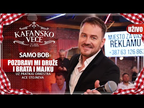 SAMO BOB - POZDRAVI MI DRUZE I BRATA I MAJKU | UZIVO | (ORK. ACA STOJNEV) | 2023 | KAFANSKO VECE