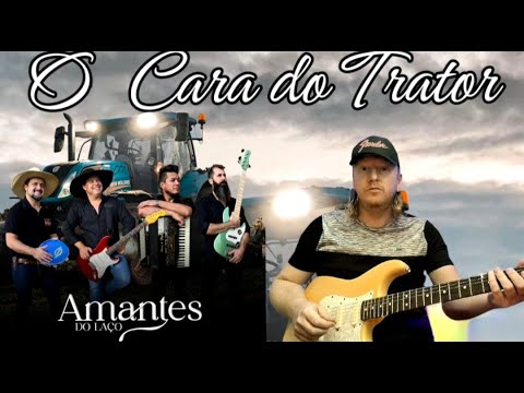 O Cara Do Trator - Amantes do Laço